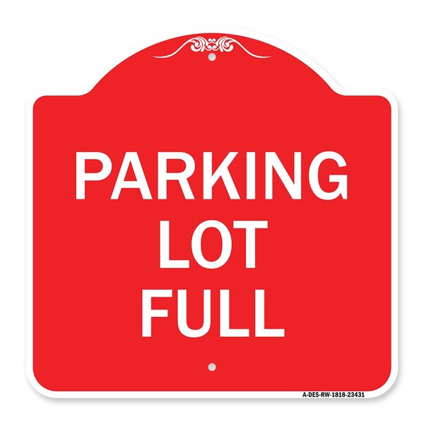 Designer Series Sign-Parking Lot Full, Red & White Aluminum Sign, 18" x 18", RW-1818-23431